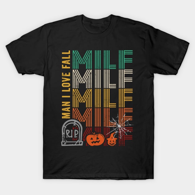 MILF Man I Love Fall T-Shirt by RichyTor